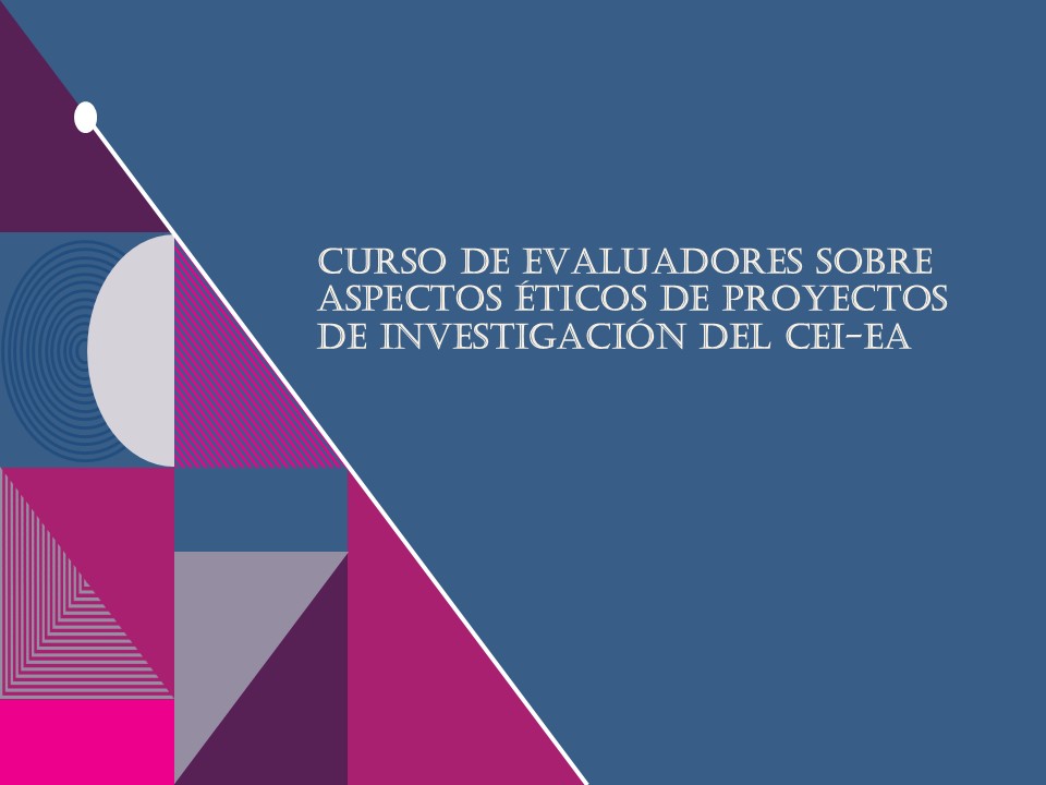 Curso de evaluadores sobre aspectos éticos de proyectos de investigación del CEI-EA