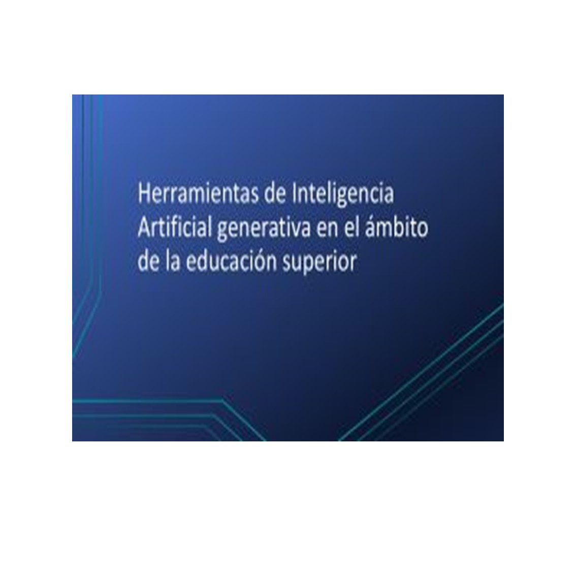 Herramientas de Inteligencia Artificial generativa en el ámbito de la educación superior