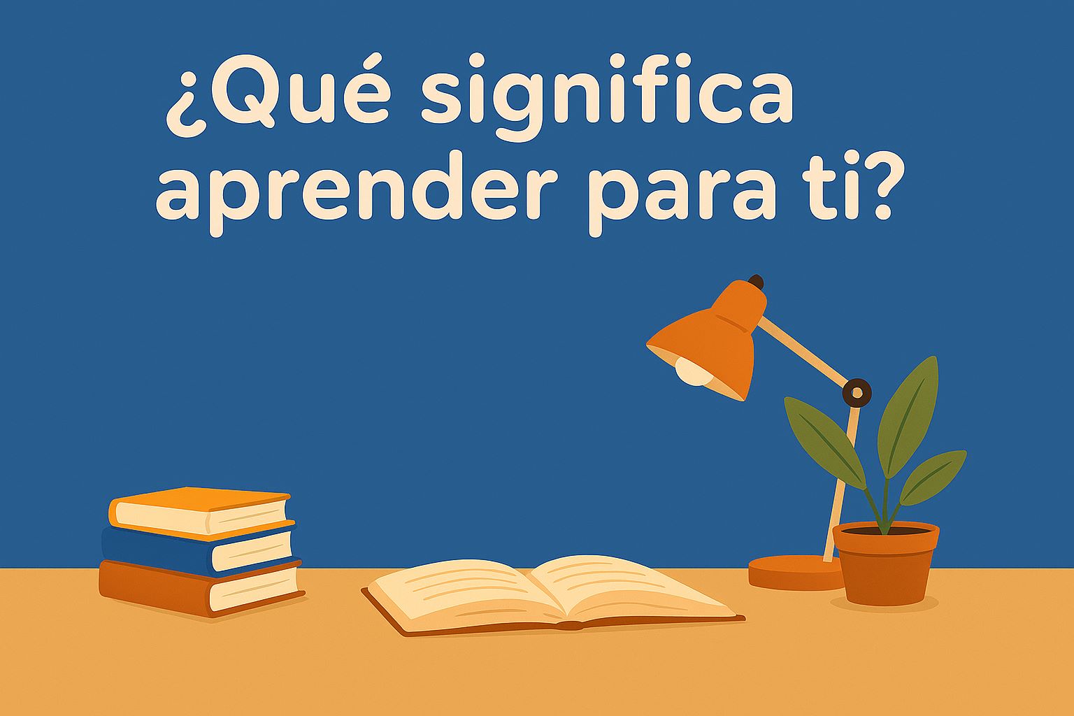 “¿Qué significa Aprender para tí? 
